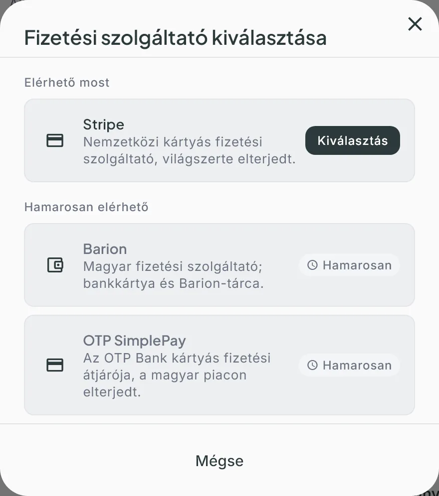 A Fizetési szolgáltató kiválasztása ablak: Elérhető most csoportban a Stripe Kiválasztás gombbal, Hamarosan elérhető csoportban a Barion és az OTP SimplePay Hamarosan címkével
